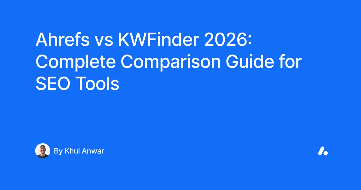 Ahrefs vs KWFinder 2026: Complete Comparison Guide for SEO Tools