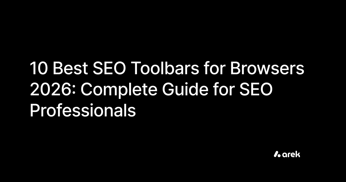 10 Best SEO Toolbars for Browsers 2026: Complete Guide for SEO Professionals